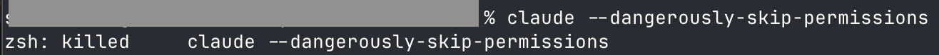 Terminal showing claude &ndash;dangerously-skip-permissions being run and immediately exiting with &ldquo;zsh: killed     claude &ndash;dangerously-skip-permissions&rdquo;